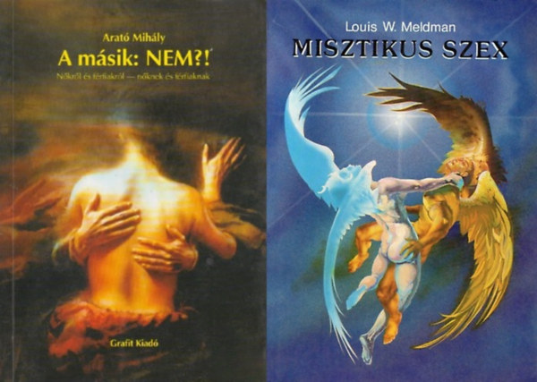 Arat Mihly, Louis W. Meldman - 2 db knyv a szex titkairl: A msik: Nem?! - Nkrl s frfiakrl - nknek s frfiaknak + Misztikus szex - Szerelem, eksztzis s misztikus lmny