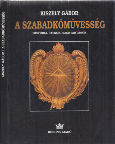 Kiszely G�bor, Szerk.: R�tkay Ildik� - A szabadk�m�vess�g - Hist�ria, titkok, szertart�sok (A szimbolikus szabadk�m�vess�g - p�holymunka, jelk�pek, fokok - A kir�lyi bolt�v �s a magas fokok - A r�mai katolikus egyh�z �s a szabadk�m�vess�g - Et facta est lux...)
