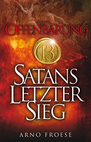 Arno Froese - Offenbarung 13: Satan's Letzter Sieg
