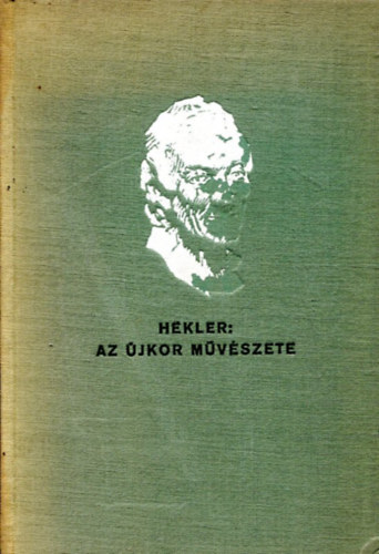 Hekler Antal - Az jkor mvszete