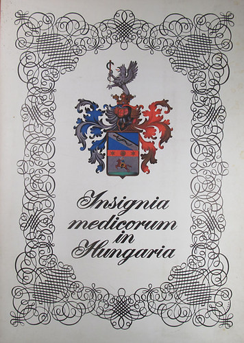 J�zsef Antall - G�za Buzinkay - G�bor Vissy - Insignia medicorum in Hungaria - Wappen ungarischer �rzte - Coats of Arms of Hungarian Physicians