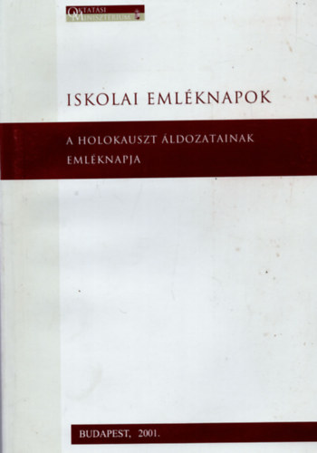 Szita Szabolcs (Szerk.) - Iskolai eml�knapok: a holokauszt �ldozatainak eml�knapja - 2001