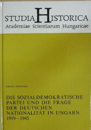 Tilkovszky Lor�nt - Die sozialdemokratische Partei und die Frage deutschen Nationalit�t in Ungarn 1919-1945