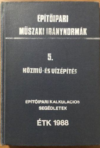 Építésgazdasági és Szervezési Intézet - Közmű- és vízépítés (Építőipari kalkulációs segédletek) - Harmadik, bővített, javított kiadás
