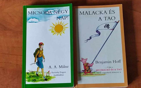 A. A. Milne, Benjamin Hoff - 2 db k�nyv:Micsoda n�gy nap! (Karinthy Frigyes ford�t�s�ban)+Malacka �s a tao