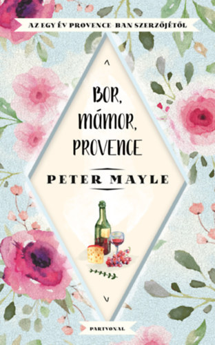 Peter Mayle - Bor, mmor, Provence