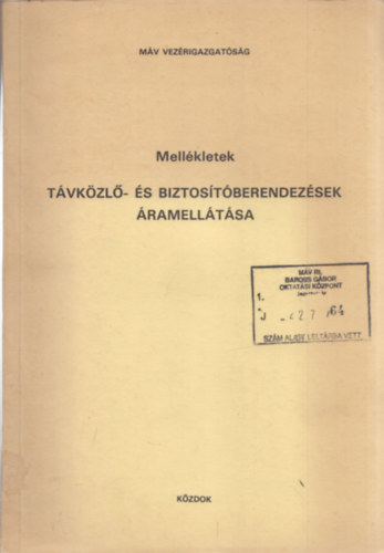 K�li Istv�n - Mell�kletek T�vk�zl�- �s biztos�t�berendez�sek �ramell�t�s�ra (Magyar �llamvasutak)