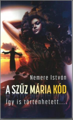Nemere István - A Szűz Mária kód