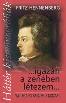 Fritz Hennenberg - ...igaz�n a zen�ben l�tezem...