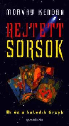 Morvay Kendra - Rejtett sorsok. Mi és a hatodik érzék. - szellemjárás, jóslatok
