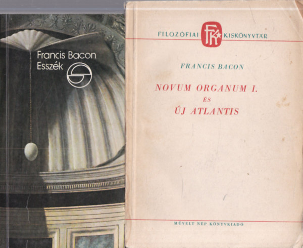 Francis Bacon - 2 db. filozófia (Esszék + Novum Organum I. és Új Atlantis)