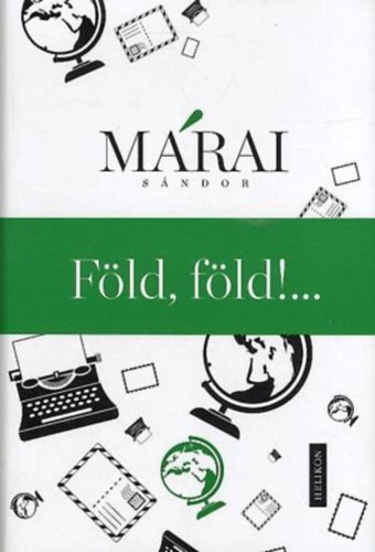 Márai Sándor - Föld, Föld!...