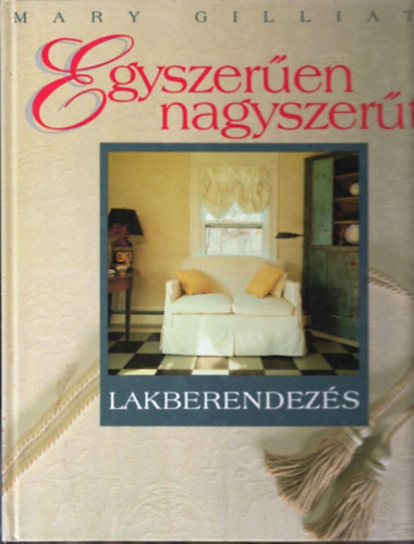 Mary Gilliatt - Egyszer�en nagyszer�t - Lakberendez�s
