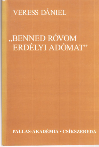 Veress Dniel, Nmeth Lszl - ""Benned rvom erdlyi admat'' Nmeth Lszl s Veress Dniel levlvltsa 1959-1975