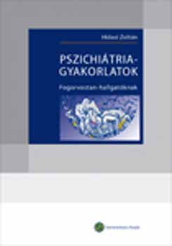 Hidasi Zoltn - Pszichitriai gyakorlatok fogorvostan-hallgatknak