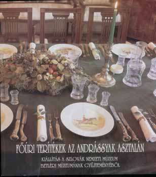 B. Papp Györgyi (szerkesztő) - Főúri terítékek az Andrássyak azstalán