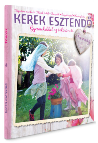 Vodiln Molnr gnes, Pelyhe Brigitta, Erdlyi Tnde - Kerek esztend - Tavasz (Gyermekekkel az vkrn t)