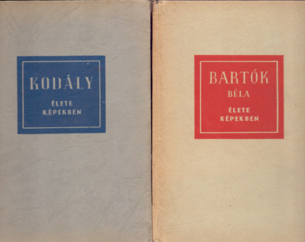 Esze Lszl - Szabolcsi Bence-Bnis Ferenc - Kodly lete kpekben + Bartk lete kpekben (Msodik, bvtett kiads)