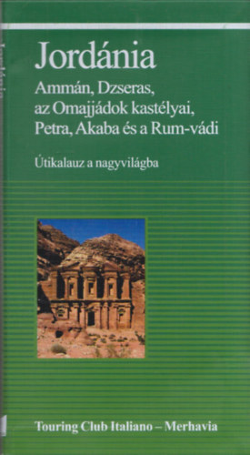 Justh Szilvia (szerk.) - Jordnia (Ammn, Dzseras, az Omajjdok kastlyai, Petra, Akaba s a Rum-vdi) (tikalauz a nagyvilgba)