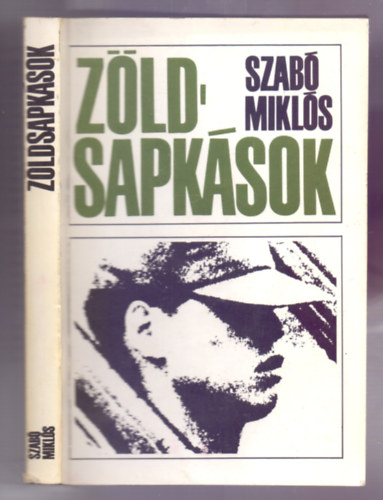 SZERZ Szab Mikls SZERKESZT Nyerges Andrs - Zldsapksok   (Az US Army nkntese - Fort Jackson - Fort Benning)