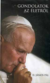 II. Jnos Pl - Gondolatok az letrl