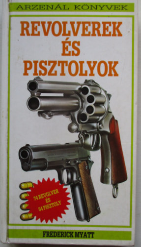 Frederick Myatt - Revolverek és pisztolyok