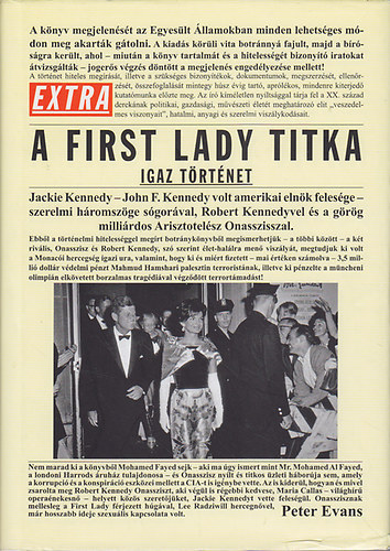 Peter Evans, Szerk.: Szkely Regina - A First Lady titka - IGAZ TRTNET/JACKIE KENNEDY - JOHN F. KENNEDY VOLT AMERIKAI ELNK FELESGE - SZERELMI HROMSZGE SGORVAL, ROBERT KENNEDYVEL S A GRG MILLIRDOS ARISZTOTELSZ ONASSZISSZAL (Nemesis)