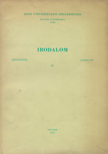 Koltay-Kastner Jen (szerk.), Halsz Eld (szerk.), Kirly Istvn (szerk.) - Nyelv s irodalom II. - Acta Universitatis Szegediensis