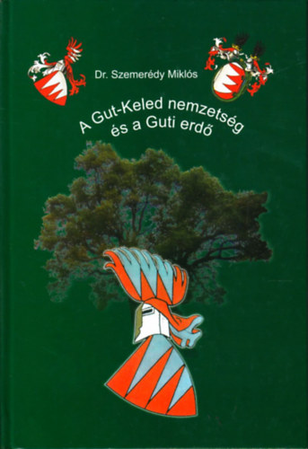 Dr. Szemerédy Miklós - A gut-keled nemzetség és a guti erdő