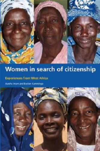 Ayesha Imam, Evelien Kamminga - Women in Search of Citizenship: Experiences from West Africa
