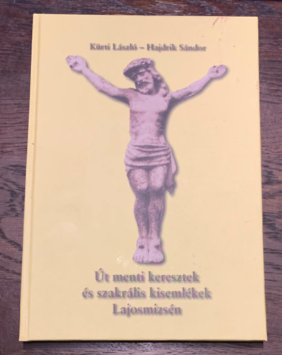 Krti Lszl, Hajdrik Sndor - t menti keresztek s szakrlis kisemlkek Lajosmizsn