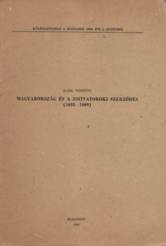 Karl Nehring - Magyarorszg s a zsitvatoroki szerzds ( 1605-1609 ) - Klnlenyomat