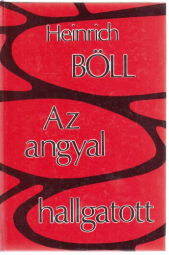 Heinrich Bll - Az angyal hallgatott