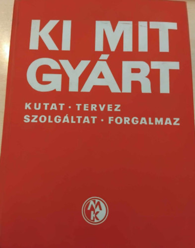 Solt S�ndor szerk. - Ki mit gy�rt - kutat, tervez, szolg�ltat, forgalmaz 1982
