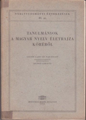 Benk Lornd (szerk.) - Tanulmnyok a magyar nyelv letrajza krbl