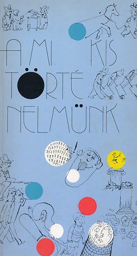 Kossuth Könyvkiadó - A mi kis történelmünk