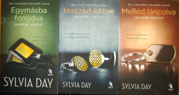 Sylvia Day - Crossfire trilgia: Egymsba fondva + Hozzd ktve + Melld lncolva