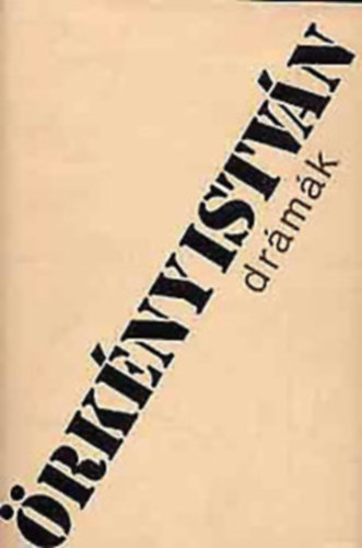 �rk�ny Istv�n - dr�m�k 1. - 2. - 3. �rk�ny