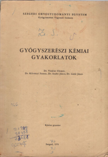 Dr. Vinkler Elemr, Dr. Klivnyi Ferenc, Dr. Szab Jnos - Gygyszerszi kmiai gyakorlatok (Szegedi Orvostudomnyi Egyetem Gygyszerszi Vegytani Intzete 1974)