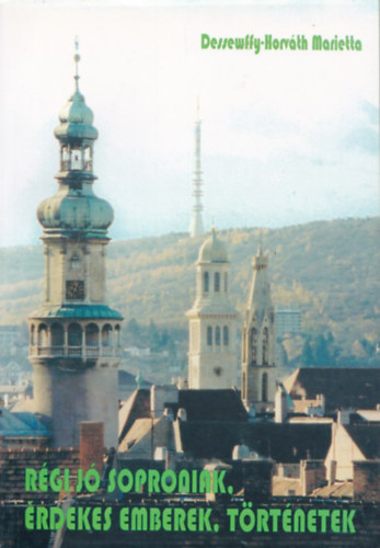 R�gi j� soproniak, �rdekes emberek, t�rt�netek