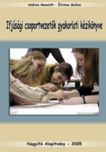 Andrea Mewaldt & Zilvinas Gailius - Ifjúsági csoportvezetők gyakorlati kézikönyve