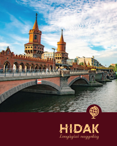 Illyés Laura - Hidak - Lenyűgöző nagyvilág