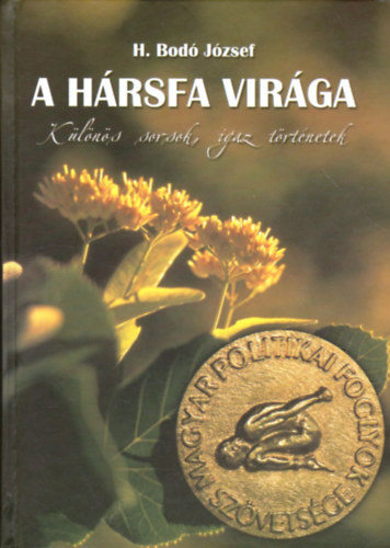 H. Bod� J�zsef - A h�rsfa vir�ga - K�l�n�s sorsok igaz t�rt�netek