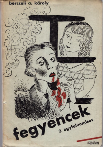 Berczeli A. Kroly - Fegyencek (3 egyfelvonsos )
