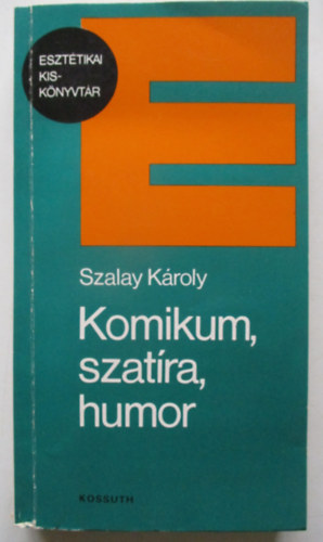 Szalay Károly - Komikum, szatíra, humor