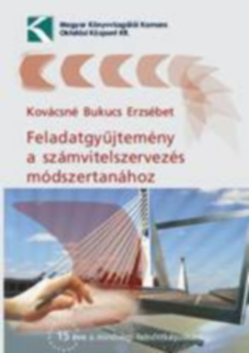 Kovácsné Bukucs Erzsébet - Feladatgyűjtemény a számvitelszervezés módszertanához
