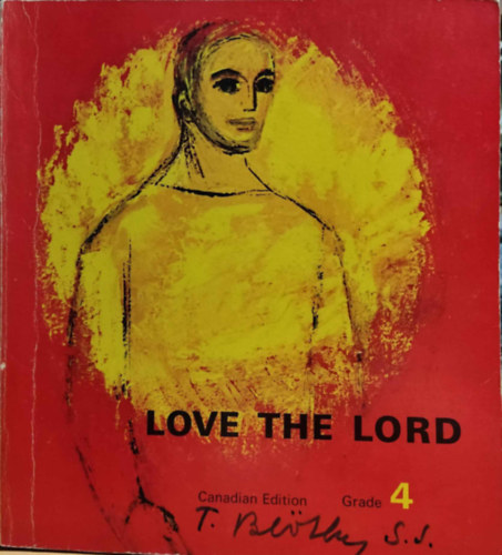Mother Marie Vnard Pfeiffer, Mother Mary Gerald Carroll - Love the Lord, Grade 4 - Our Life with God Series Vatican II Edition (Canadian Edition)(Palm Publishers Ltd.)