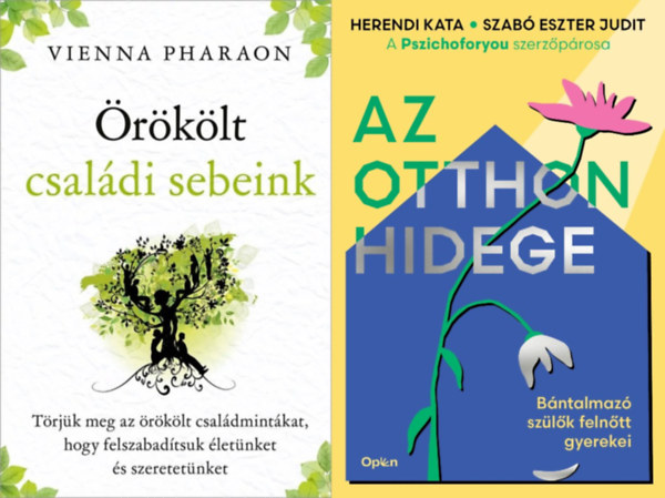 Vienna Pharaon, Herendi Kata Szabó Eszter Judit - 2 db könyv az örökölt családmintákról: Örökölt családi sebeink - Törjük meg az örökölt családmintákat, hogy felszabadítsuk életünket és szeretetünket + Az otthon hidege - Az otthon hidege - Bántalmazó szülők felnőtt gyer