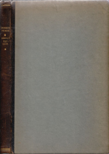 William Shakespeare, Szab Lrinc (ford.) - Ahogy tetszik (I. kiads Szab Lrinc fordtsban)