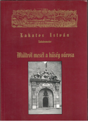 Lakatos Istvn - Mltrl mesl a hsg vrosa